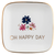 Small Square Oh Happy Day Trinket Tray