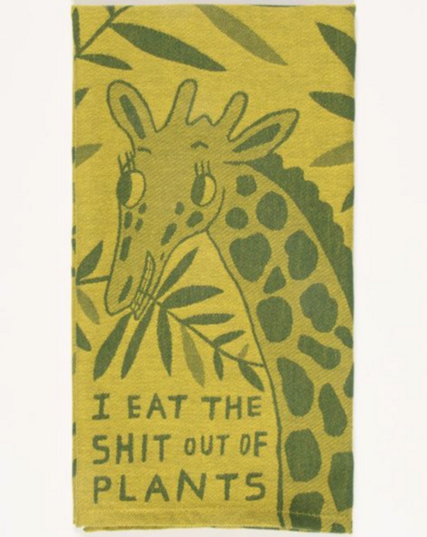 I Eat The Sh*t Out Of Plants Dish Towel