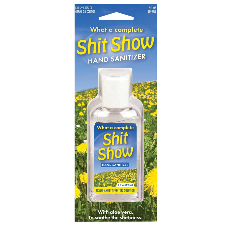 What A Complete Sh*t Show  Hand Sanitizer