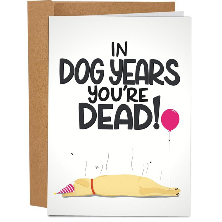 In Dog Years You're Dead Birthday Card