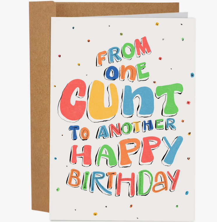 From One Cunt To Another Birthday Card