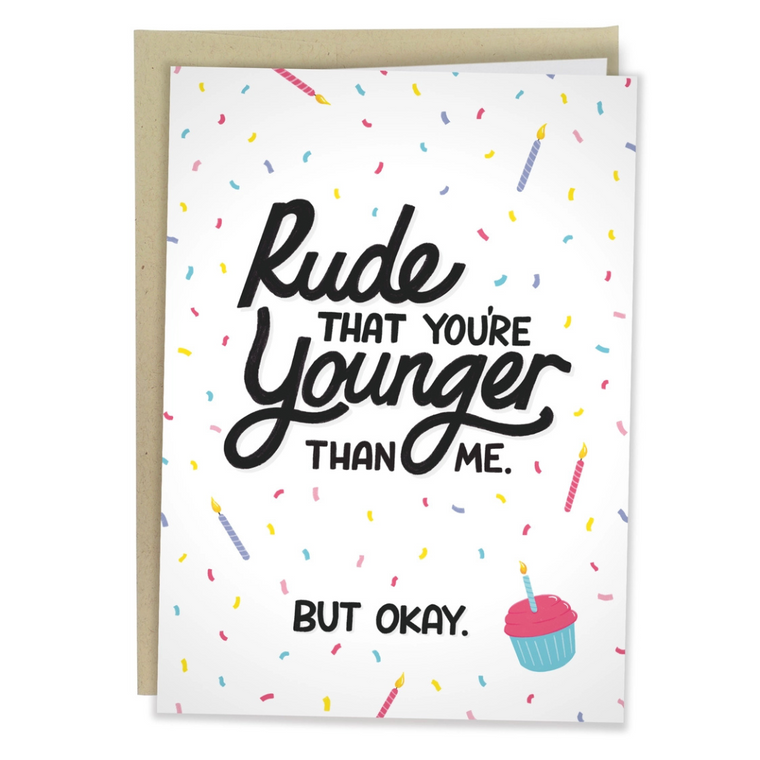 Rude That You're Younger Than Me Card
