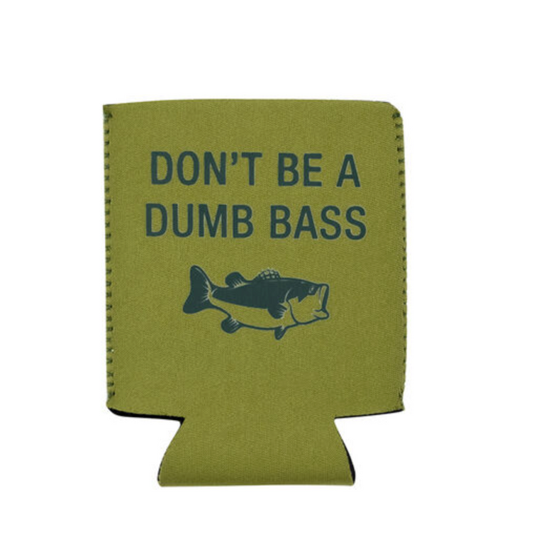 Don't Be a Dumb Bass Koozie