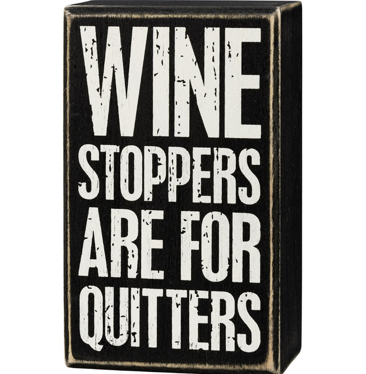Wine Stoppers Are For Quitters Wooden Box Sign