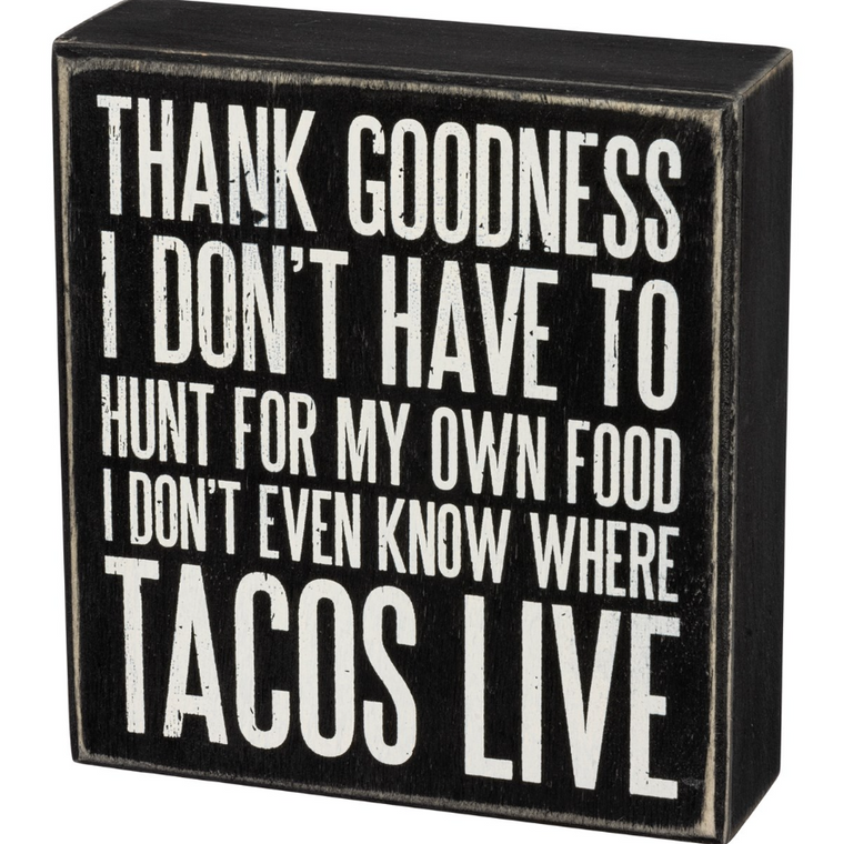 I Don't Know Where Tacos Live Wooden Box Sign