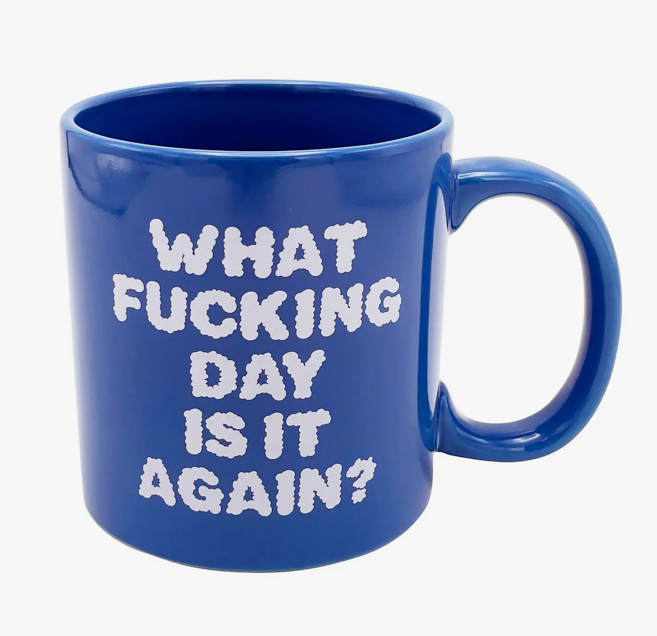 What F*cking Day is It Mug