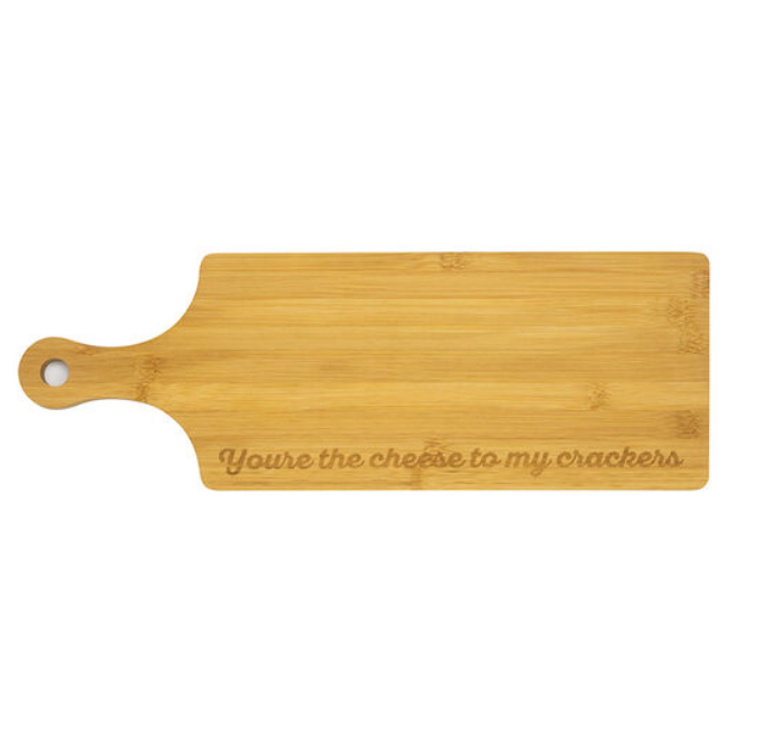 You're The Cheese To My Crackers Cheese Board