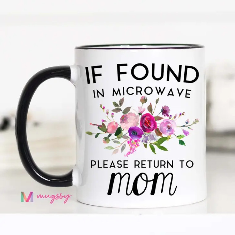 If Found In Microwave Return to Mom  Floral Mug