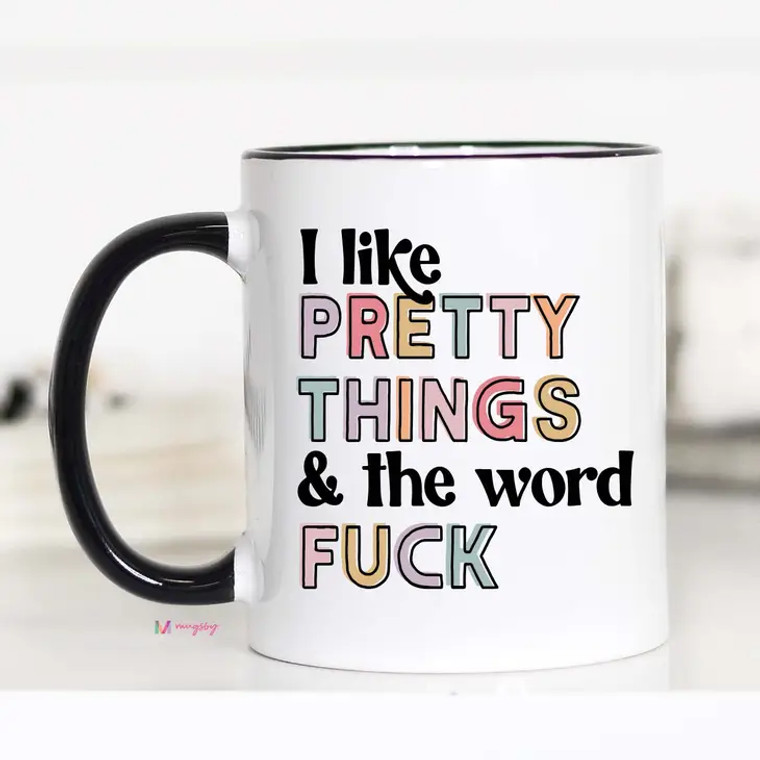 I like Pretty Things And The Word F*ck Mug