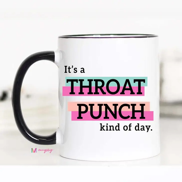 It's A Throat Punch Kind of Day Mug