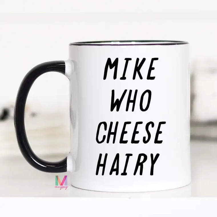 Mike Who Cheese Hairy Mug