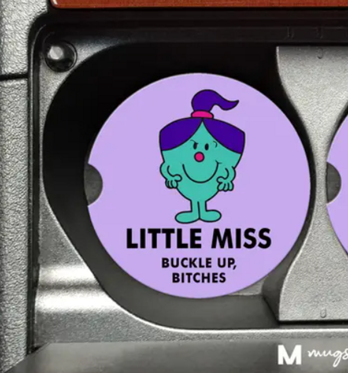 Little Miss Buckle Up B*tches Car Coaster