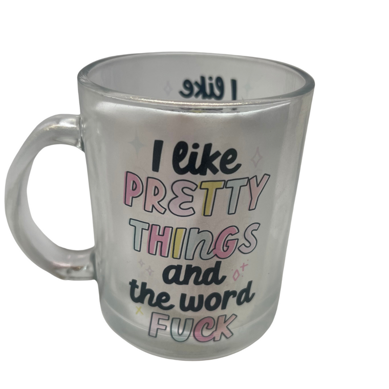 I Like Pretty Things And The Word F*ck Glitter Mug