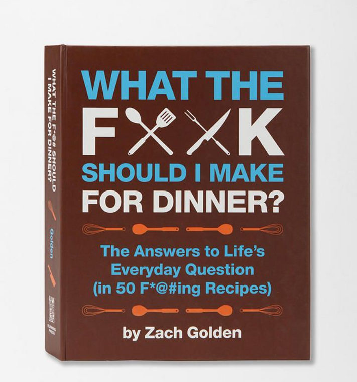 What the F*ck Should I Make For Dinner Cookbook