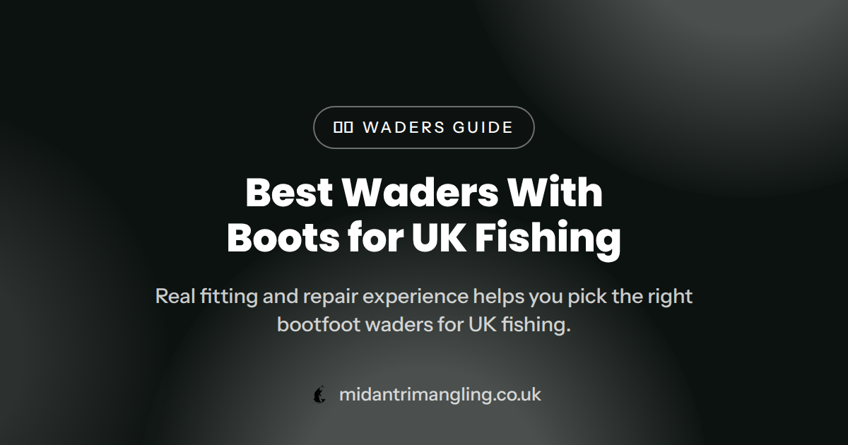Best Waders With Boots for UK Fishing (2026)