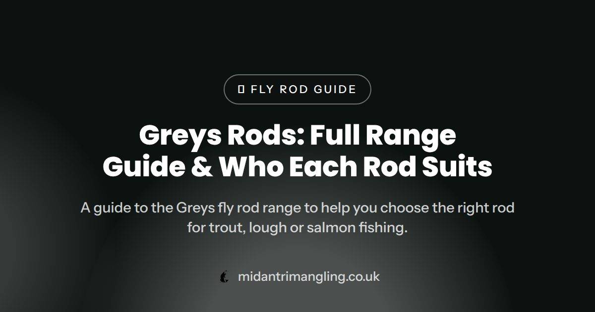 Greys Rods: Full Range Guide & Who Each Rod Suits