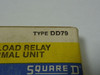 Square D DD79 Thermal Unit for Overload Relay  ! NEW !