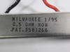 Milwaukee 1/95 Resistor 0.5 Ohm USED