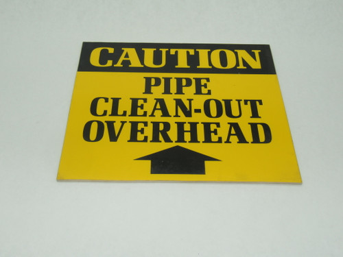 Generic Warning Sign "CAUTION PIPE CLEAN-OUT OVERHEAD" SHELF WEAR NOP