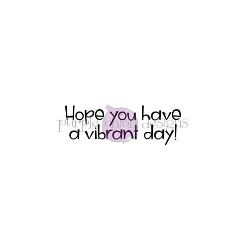 Hope you have a vibrant day!