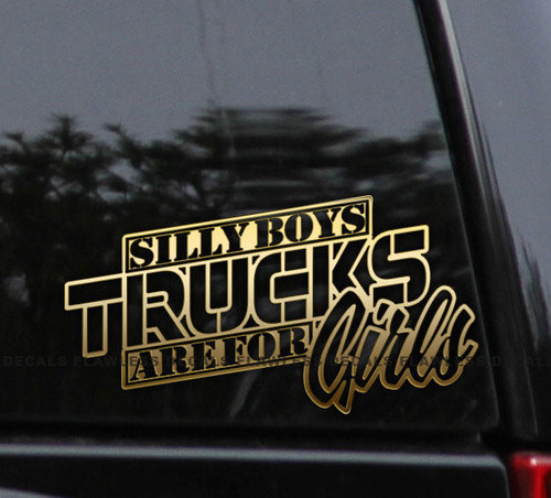 Flawless Vinyl Decal Stickers Silly Boys Trucks Are For Girls Decal Sticker