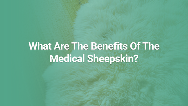 Benefits of authentic Australian Medical Sheepskins: