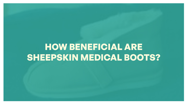 How Beneficial Are Sheepskin Medical Boots?