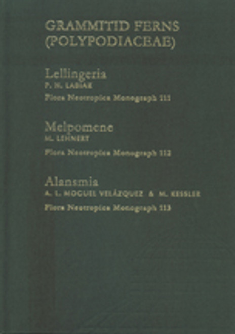 Grammitid Ferns: Lellingeria, Melpomene, Alansmia. Flora Neotropica (111-113)