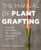 The Manual of Plant Grafting