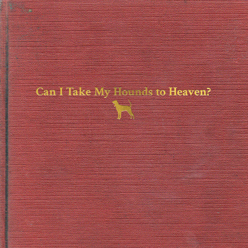 Tyler Childers - Can I Take My Hounds To Heaven? (Vinyl 3LP)