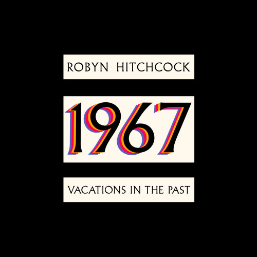 Robyn Hitchcock - 1967: Vacations in the Past (Vinyl LP)