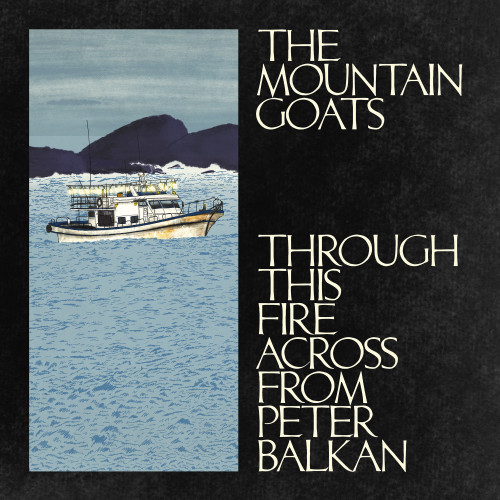 The Mountain Goats - Through This Fire Across from Peter Balkan (Vinyl 2LP)