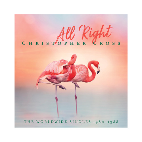 Christopher Cross - All Right: The Worldwide Singles 1980-1988
