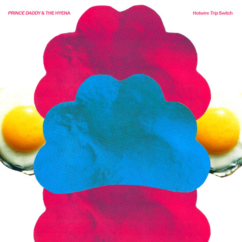Prince Daddy & The Hyena - Hotwire Trip Switch (Colored Vinyl LP)