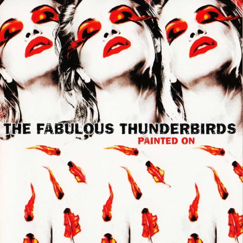 The Fabulous Thunderbirds - Painted On (Colored Vinyl LP)