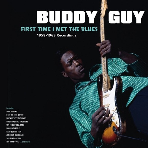 Buddy Guy - First Time I Met The Blues: 1958-1963 Recordings (180g