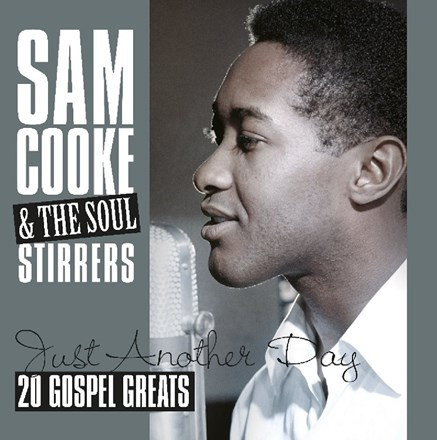 Sam Cooke and the Soul Stirrers - Just Another Day: 20 Gospel