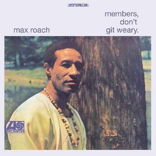 Max Roach - Members, Don't Git Weary (Vinyl LP)