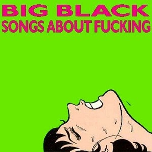 Big Black - Songs About Fucking (Vinyl LP)