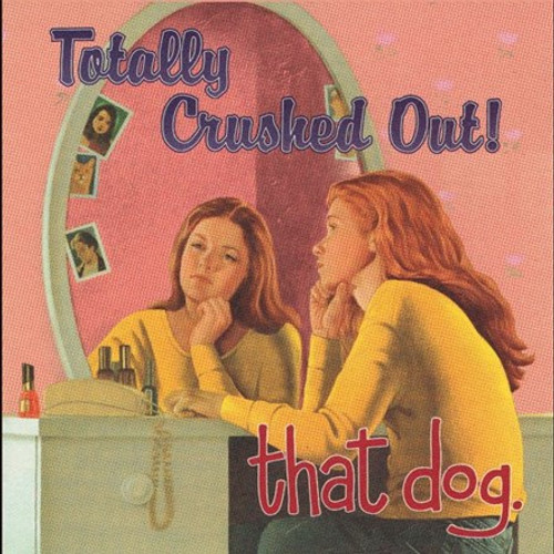 That Dog - Totally Crushed Out! (Vinyl LP)
