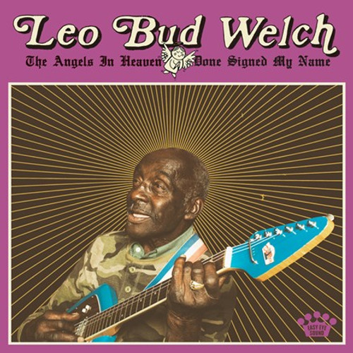 Leo Bud Welch - The Angels in Heaven Done Signed My Name (Vinyl LP)