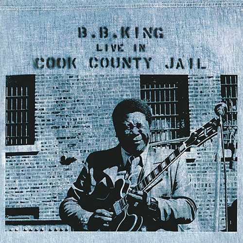 B.B. King - Live In Cook County Jail (Vinyl LP) - Music Direct