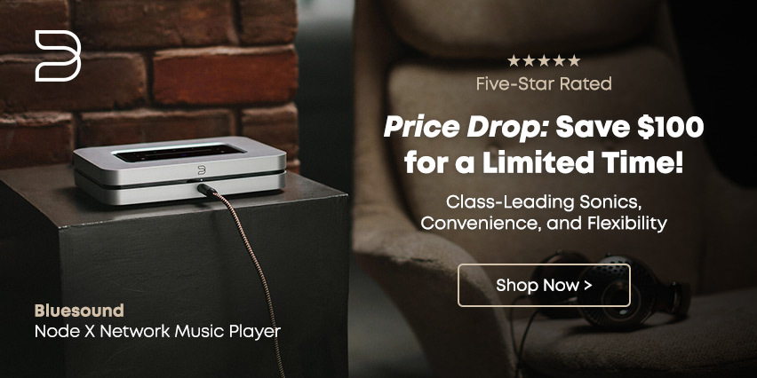 Save $100 On the Award-Winning Bluesound Node X!