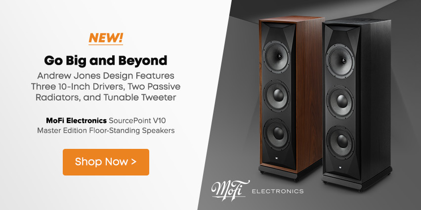 NEW! Go Big and Beyond Andrew Jones Design Features Three 10-Inch Drivers, Two Passive Radiators, and Tunable Tweeter MOFI ELECTRONICS - SourcePoint V10 Master Edition Floor-Standing Speakers (Pair) Shop Now The images are of the Walnut and Black Ash finishes of the MOFI ELECTRONICS - SourcePoint V10 Master Edition Floor-Standing Speakers