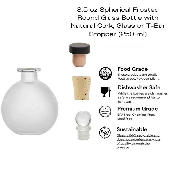 8.5 oz Spherical Frosted Round Glass Bottle with Natural Cork, Glass or T-Bar Stopper (250 ml)  Bottles