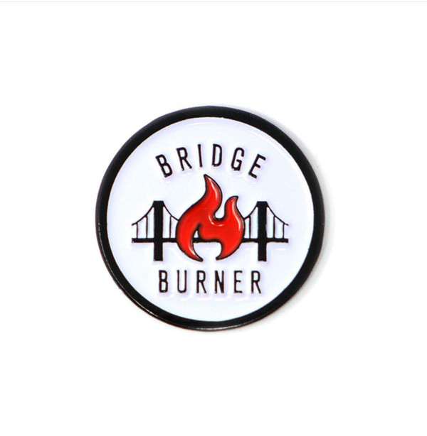 BRIDGE BURNER: enamel pin