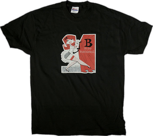 DY06 Derek Yaniger B is For Burlesque T Shirt