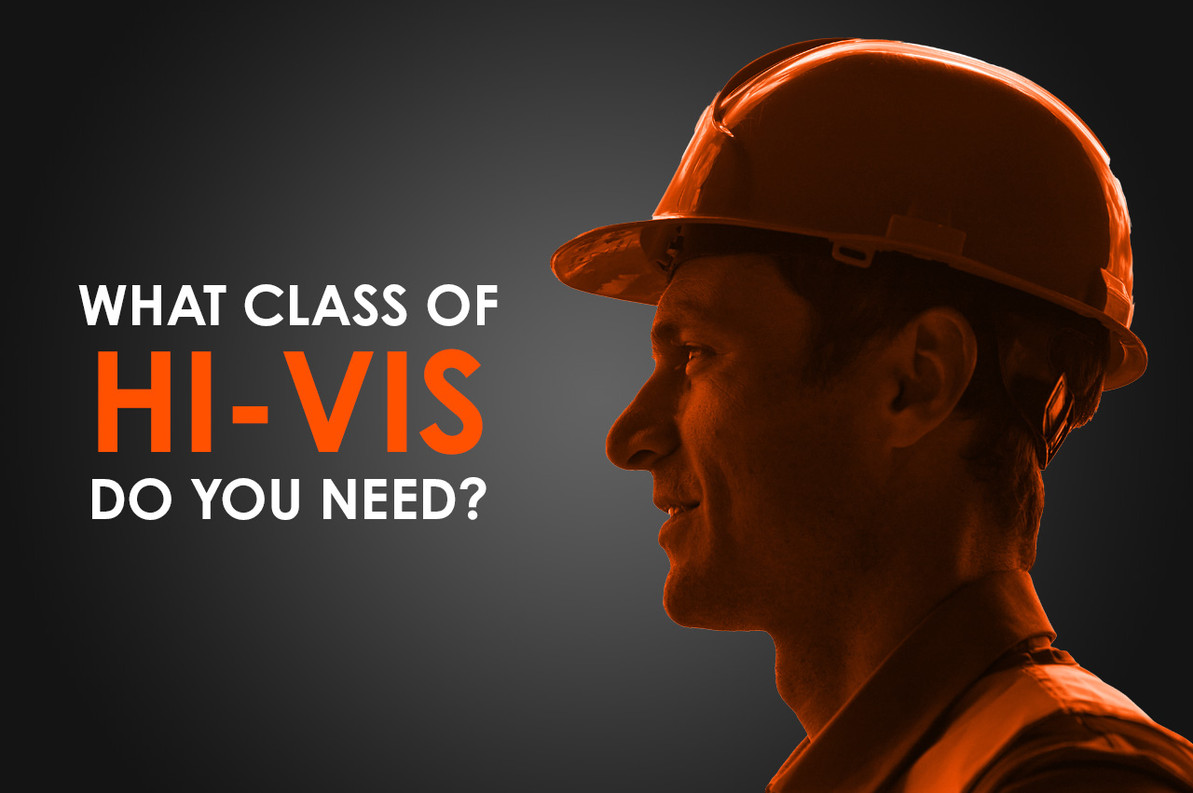What Class of Hi-Vis Do I Need?