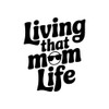 Living that Mom Life