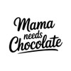 Mama Needs Chocolate